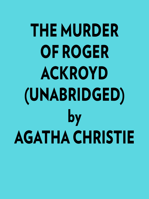 Title details for The Murder of Roger Ackroyd (Unabridged) by Agatha Christie - Available